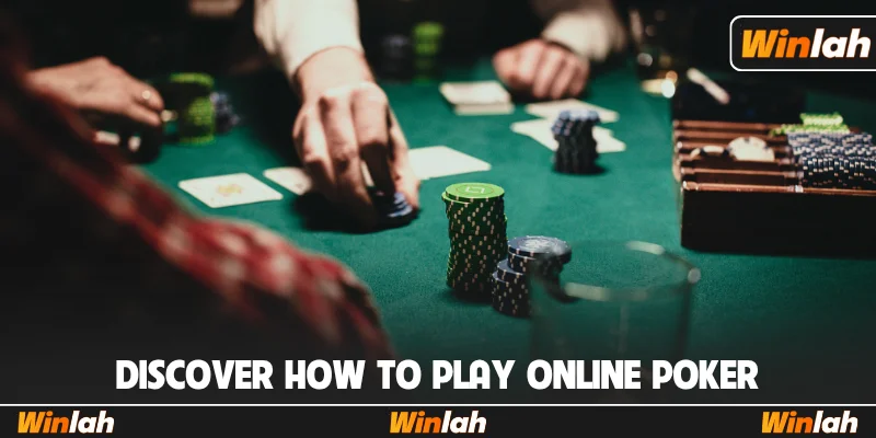 Discover how to play online Poker