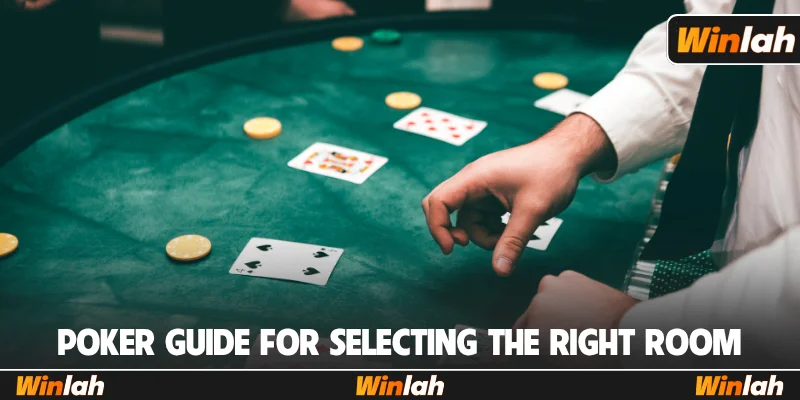 Poker guide for selecting the right room