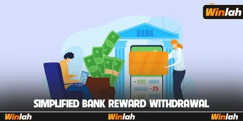 Simplified bank reward withdrawal