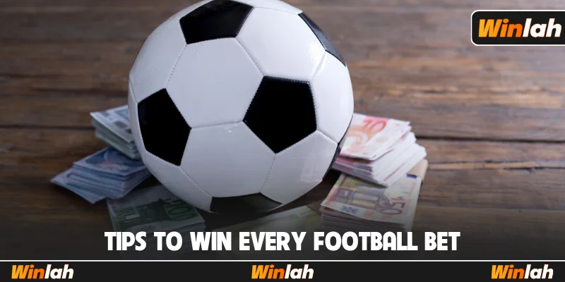 Tips to win every football bet