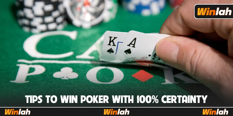 Tips to win Poker with 100% certainty